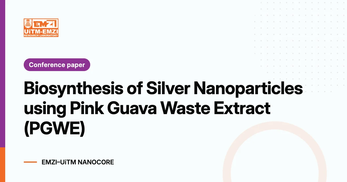 Title graphic: Biosynthesis of Silver Nanoparticles using Pink Guava Waste Extract (PGWE)