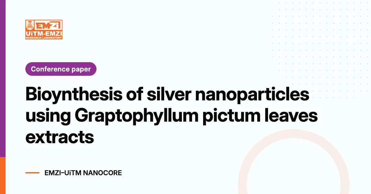 Title graphic: Bioynthesis of silver nanoparticles using Graptophyllum pictum leaves extracts