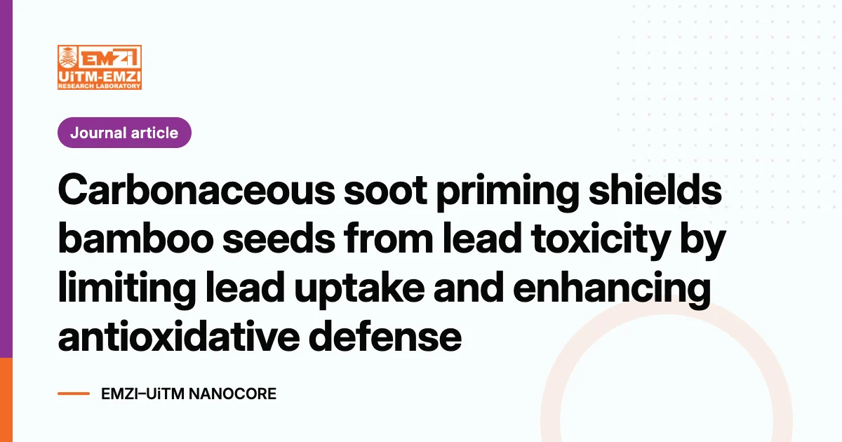 Title graphic: Carbonaceous soot priming shields bamboo seeds from lead toxicity by limiting lead uptake and enhancing antioxidative defense