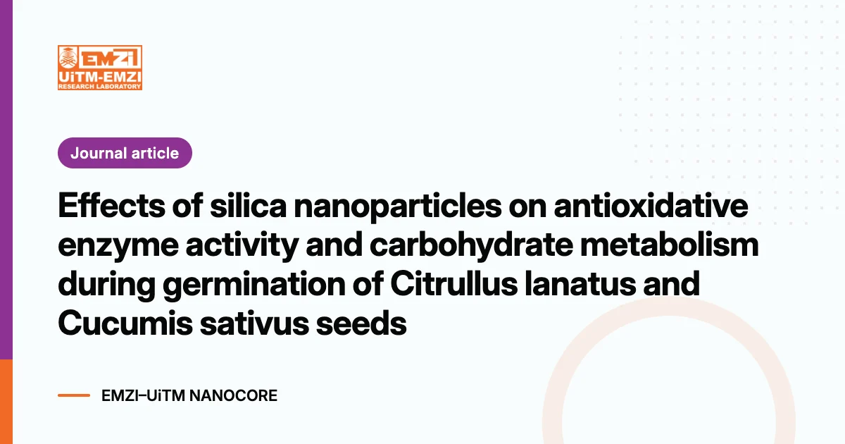 Title graphic: Effects of silica nanoparticles on antioxidative enzyme activity and carbohydrate metabolism during germination of Citrullus lanatus and Cucumis sativus seeds