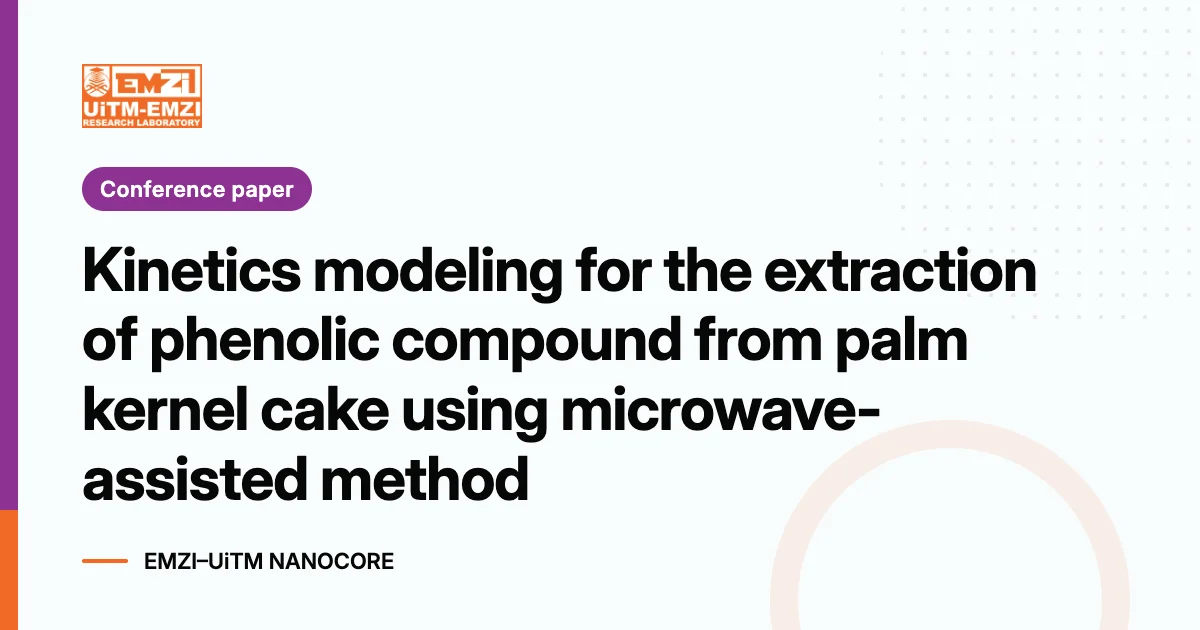 Title graphic: Kinetics modeling for the extraction of phenolic compound from palm kernel cake using microwave-assisted method