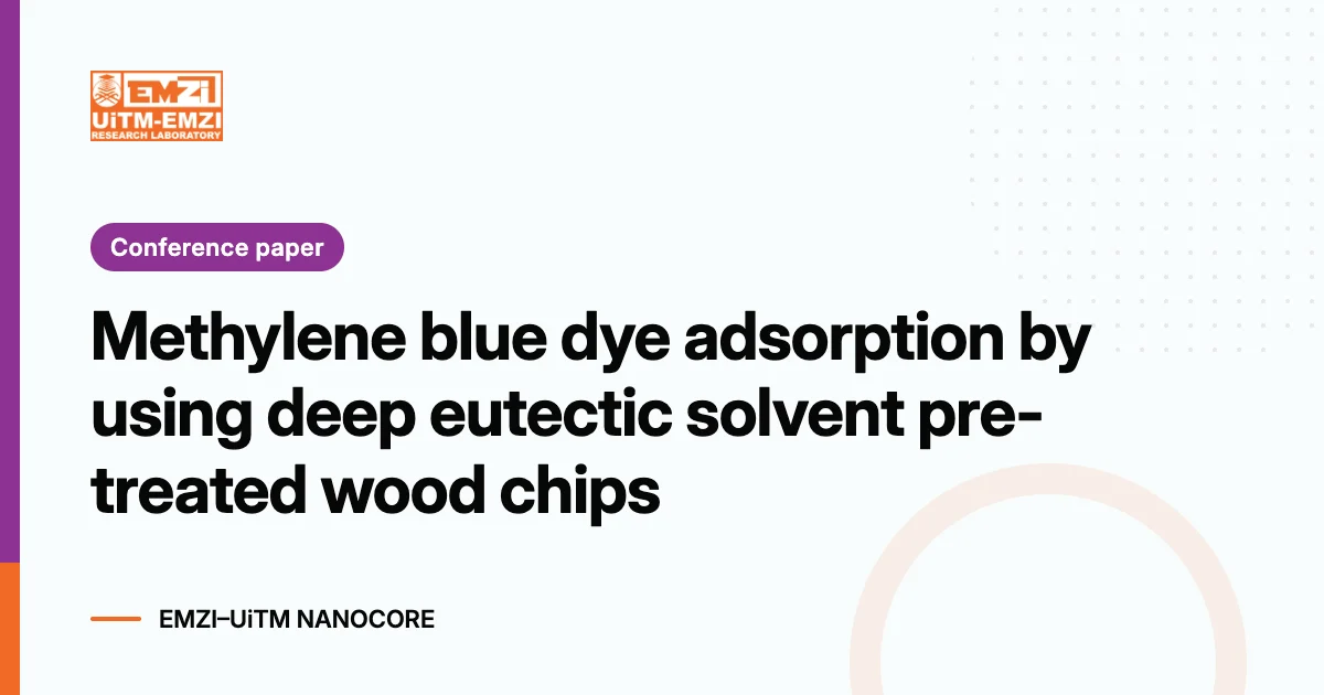 Title graphic: Methylene blue dye adsorption by using deep eutectic solvent pre-treated wood chips