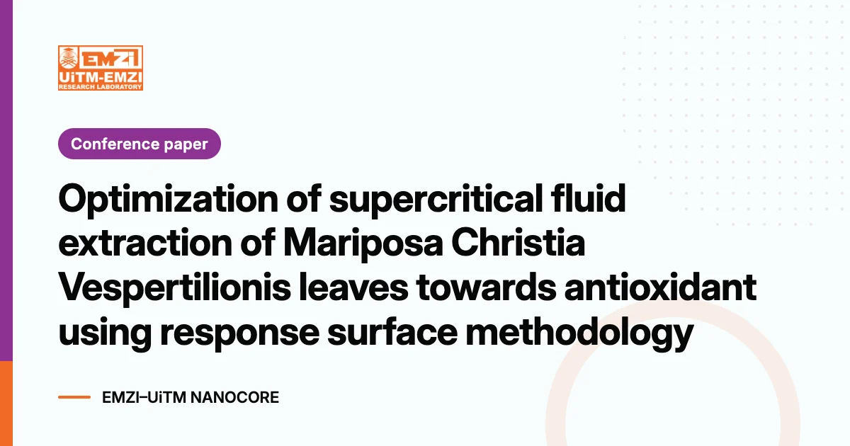 Title graphic: Optimization of supercritical fluid extraction of Mariposa Christia Vespertilionis leaves towards antioxidant using response surface methodology