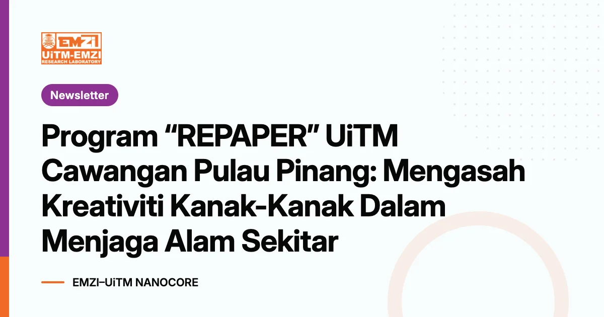 Title graphic: Program “REPAPER” UiTM Cawangan Pulau Pinang: Mengasah Kreativiti Kanak-Kanak Dalam Menjaga Alam Sekitar