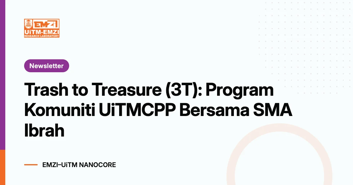 Title graphic: Trash to Treasure (3T): Program Komuniti UiTMCPP Bersama SMA Ibrah