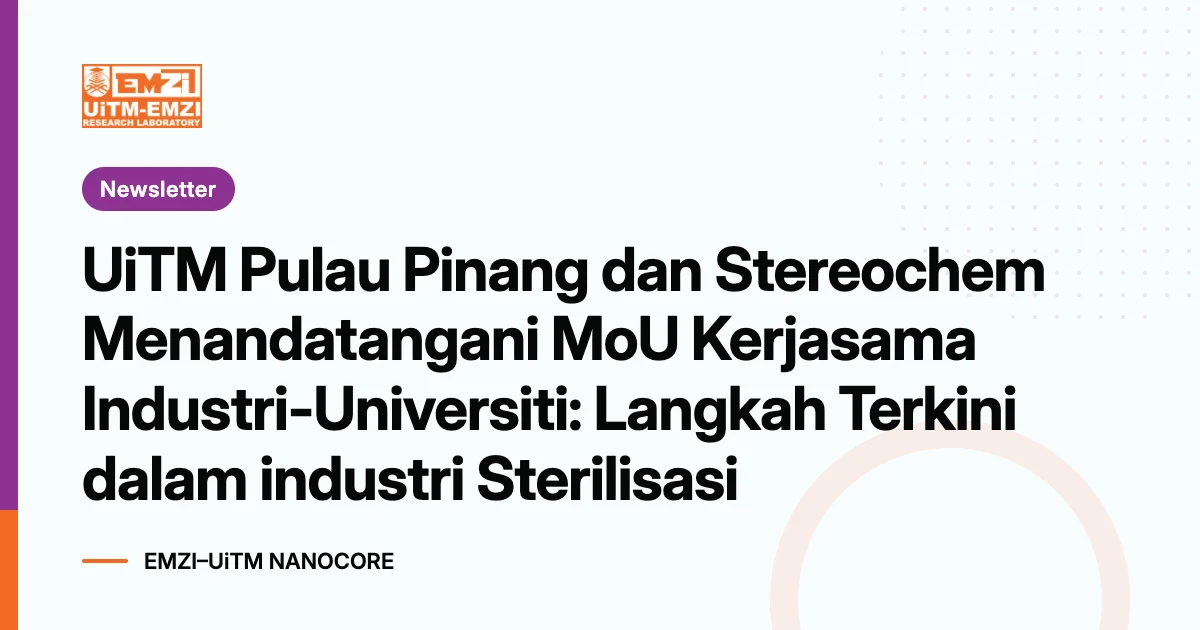 Title graphic: UiTM Pulau Pinang dan Stereochem Menandatangani MoU Kerjasama Industri-Universiti: Langkah Terkini dalam industri Sterilisasi